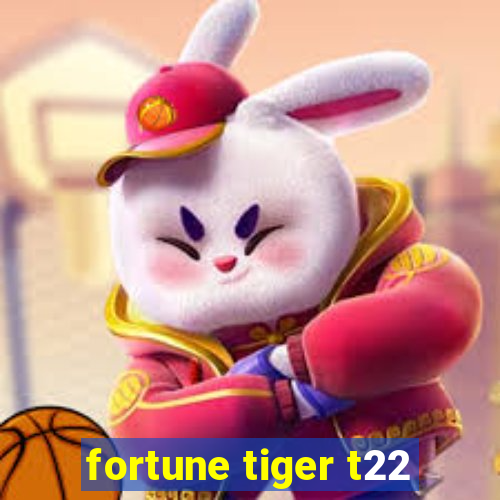 fortune tiger t22